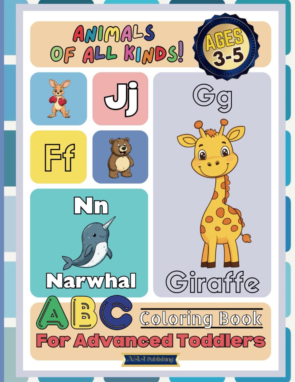 ABC Coloring Book For Advanced Toddlers: Animals Of All Kinds